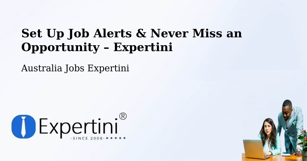 Job Alerts Guide – Get Notified About New Jobs in Springvale - Springvale, Australia Jobs Expertini